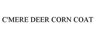 C'MERE DEER CORN COAT trademark