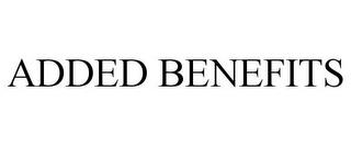 ADDED BENEFITS trademark