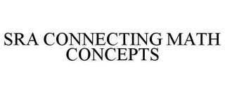 SRA CONNECTING MATH CONCEPTS trademark