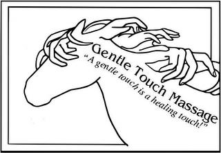 GENTLE TOUCH MASSAGE "A GENTLE TOUCH ISA HEALING TOUCH!" trademark