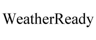 WEATHERREADY trademark