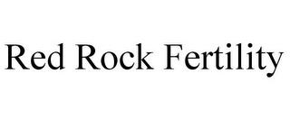 RED ROCK FERTILITY trademark