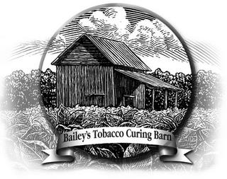 BAILEY'S TOBACCO CURING BARN trademark