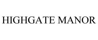 HIGHGATE MANOR trademark