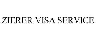 ZIERER VISA SERVICE trademark