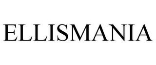 ELLISMANIA trademark