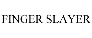 FINGER SLAYER trademark