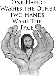 ONE HAND WASHES THE OTHER TWO HANDS WASH THE FACE trademark