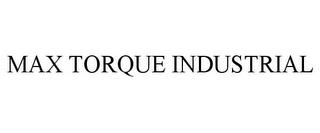 MAX TORQUE INDUSTRIAL trademark