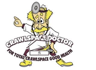 CRAWLSPACE DOCTOR FOR TOTAL CRAWLSPACE GOOD HEALTH RX trademark