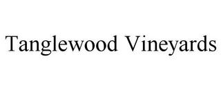 TANGLEWOOD VINEYARDS trademark