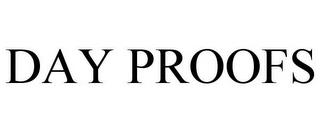 DAY PROOFS trademark