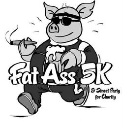 FAT ASS 5K & STREET PARTY FOR CHARITY trademark