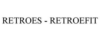 RETROES - RETROEFIT trademark