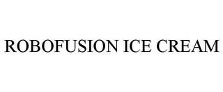 ROBOFUSION ICE CREAM trademark