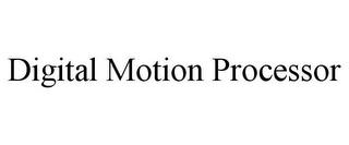 DIGITAL MOTION PROCESSOR trademark