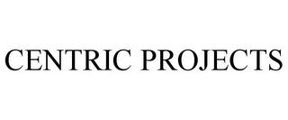 CENTRIC PROJECTS trademark