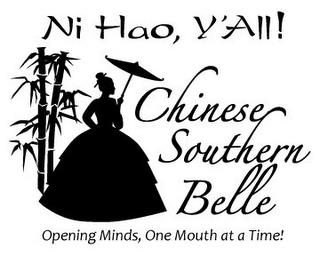 NI HAO, Y'ALL! CHINESE SOUTHERN BELLE OPENING MINDS, ONE MOUTH AT A TIME! trademark