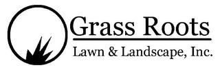 GRASS ROOTS LAWN & LANDSCAPE, INC. trademark