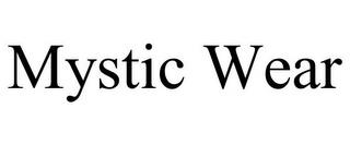 MYSTIC WEAR trademark