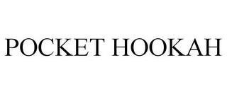 POCKET HOOKAH trademark