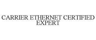 CARRIER ETHERNET CERTIFIED EXPERT trademark