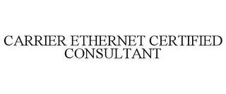 CARRIER ETHERNET CERTIFIED CONSULTANT trademark