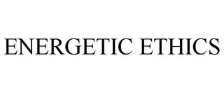 ENERGETIC ETHICS trademark