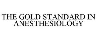 THE GOLD STANDARD IN ANESTHESIOLOGY trademark