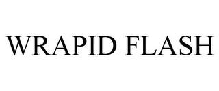 WRAPID FLASH trademark