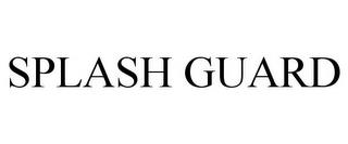 SPLASH GUARD trademark