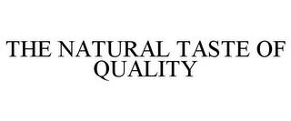 THE NATURAL TASTE OF QUALITY trademark