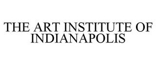 THE ART INSTITUTE OF INDIANAPOLIS trademark