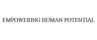 EMPOWERING HUMAN POTENTIAL trademark