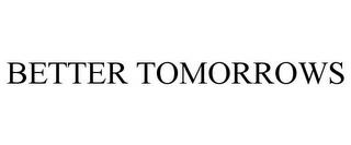 BETTER TOMORROWS trademark