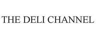 THE DELI CHANNEL trademark