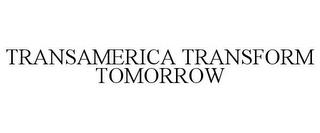 TRANSAMERICA TRANSFORM TOMORROW trademark