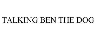 TALKING BEN THE DOG trademark