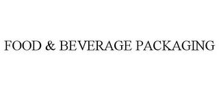 FOOD & BEVERAGE PACKAGING trademark