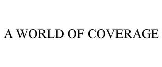 A WORLD OF COVERAGE trademark