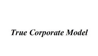 TRUE CORPORATE MODEL trademark