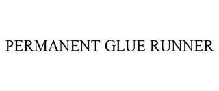 PERMANENT GLUE RUNNER trademark