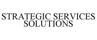 STRATEGIC SERVICES SOLUTIONS trademark