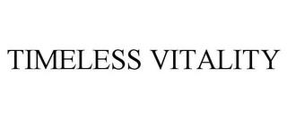 TIMELESS VITALITY trademark