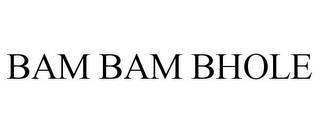 BAM BAM BHOLE trademark