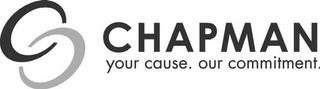 CHAPMAN YOUR CAUSE. OUR COMMITMENT. trademark