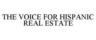 THE VOICE FOR HISPANIC REAL ESTATE trademark