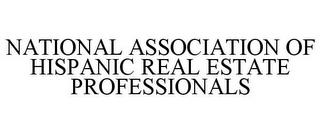 NATIONAL ASSOCIATION OF HISPANIC REAL ESTATE PROFESSIONALS trademark