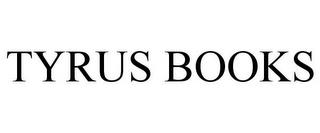 TYRUS BOOKS trademark