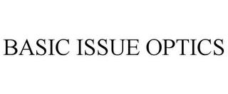 BASIC ISSUE OPTICS trademark